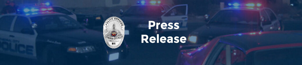 Cathedral City Police Department Press Release