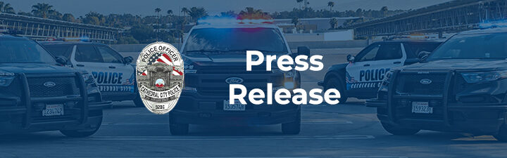 Cathedral City Police Department Press Release